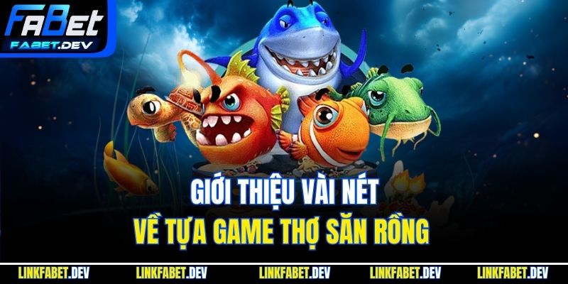 Giới thiệu vài nét về tựa game thợ săn rồng 
