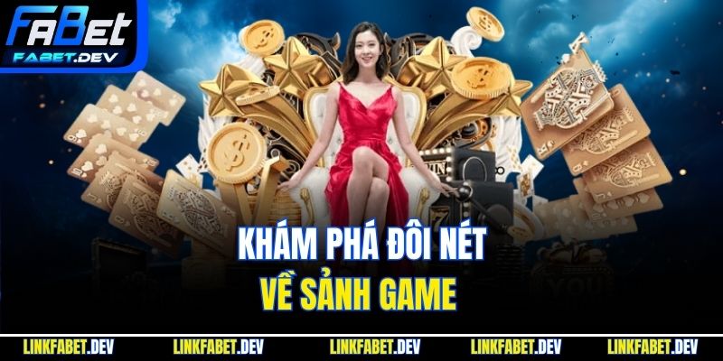 Khám phá đôi nét về sảnh game 